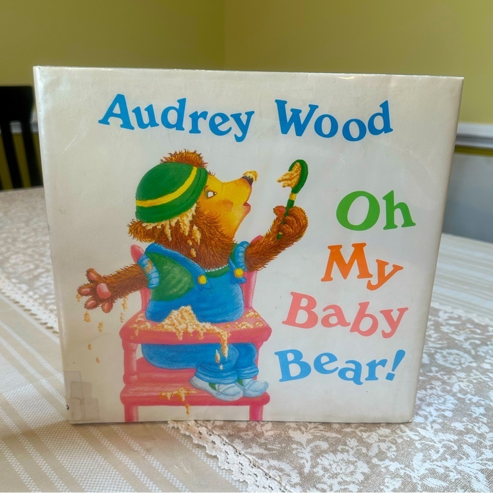 Vintage 90s “Oh My Baby Bear!” by Wood Audrey Hardcover Book Children’s Book